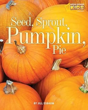 Book cover Seed, Sprout, Pumpkin, Pie (Picture the Seasons)
