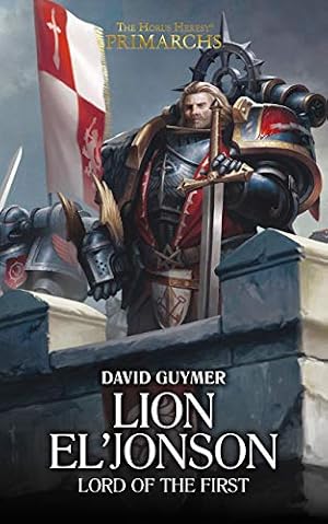 Book cover Lion El'Jonson: Lord of the First (The Horus Heresy Primarchs Book 13)
