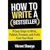 How to Write a Bestseller: 9 Easy Steps to Write, Publish, Promote, and Profit from Your Book