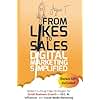 From Likes to Sales - Digital Marketing Simplified: Modern Cutting-Edge Strategies for Small Business Growth in SEO, AI, Influencer, and Social Media Marketing