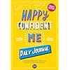 Happy Confident Me: Daily JOURNAL - Gratitude and Growth Mindset Journal that boosts children's happiness, self-esteem, positive thinking, mindfulness and resilience