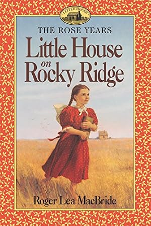 Book cover Little House on Rocky Ridge: A Story About Laura Ingalls Wilder's Daughter Rose and Her Journey to Missouri for Kids (Ages 8-12) (Little House Sequel, 1)