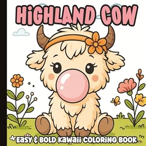 Book cover Highland Cow Coloring Book: Bold and Easy Large Print Animal Images | Simple and Cute Baby, Girl and Boy Cow Images for Adults, Teens and Kids | 8.5 x 8.5 inches