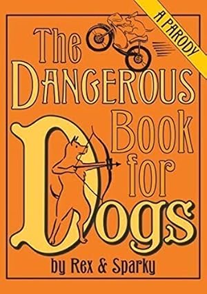 Book cover The Dangerous Book for Dogs: a Parody