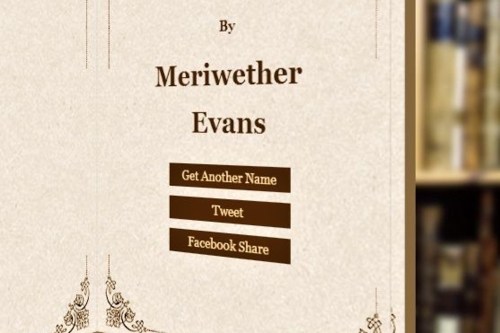 My Victorian pen name would be Meriwether Evans. I could never spell this right.