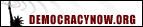 Un-embedded, independent news DemocracyNow!