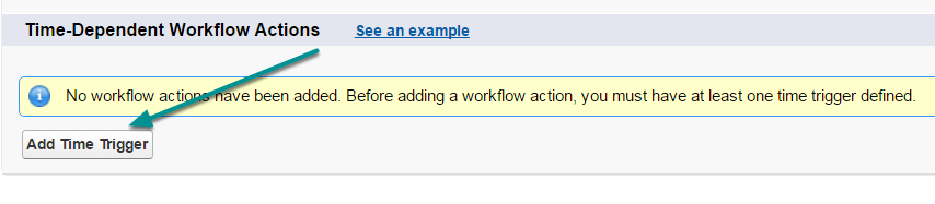 Click Add Time Trigger to define when the action should be executed.