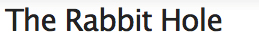 The Rabbit Hole
