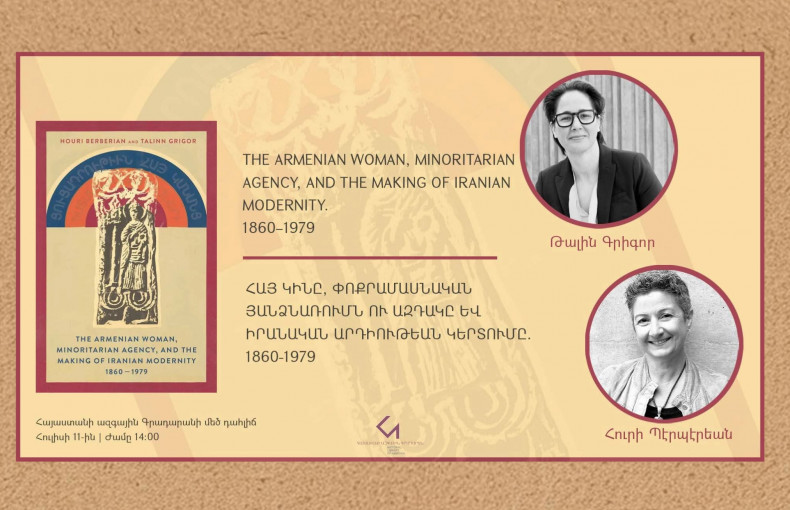"The Armenian Woman, Minoritarian Agency, and the Making of Iranian Modernity, 1860-1979"