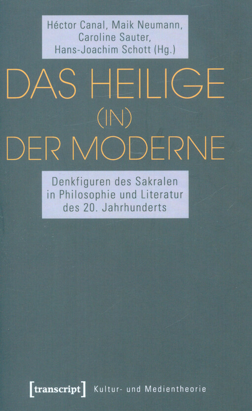 001606848_Das Heilige (in) der Moderne : Denkfiguren des Sakralen in Philosophie und Literatur des 20. Jahrhunderts