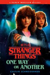 Icon image Stranger Things: One Way or Another: A Nancy Wheeler Mystery