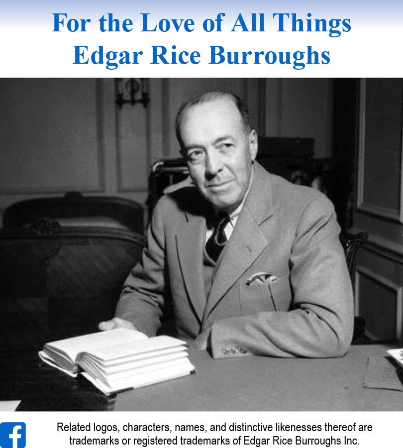 For the Love of All Things Edgar Rice Burroughs For the Love of All Things Edgar Rice Burroughs
