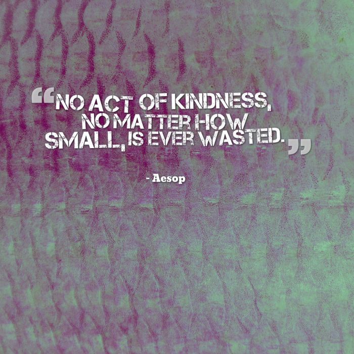 No act of kindness...