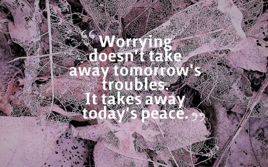Worrying doesnt take away