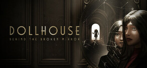Dollhouse: Behind the Broken Mirror