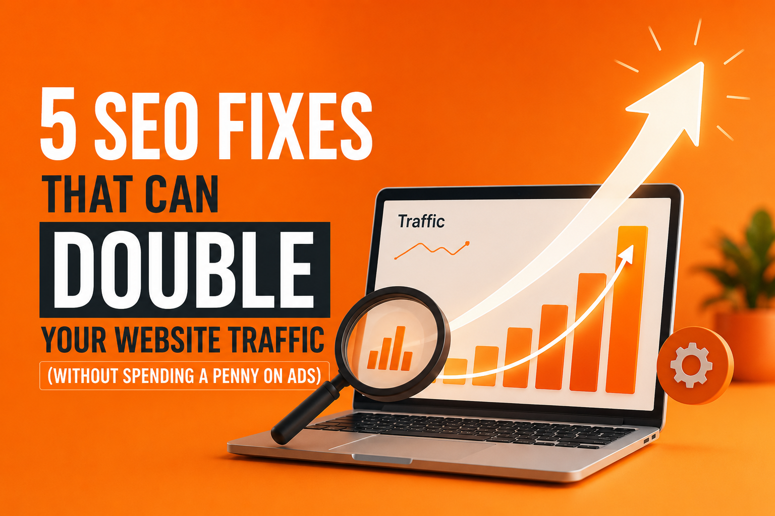 5 SEO Fixes That Can Double Your Website Traffic