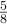 5 8