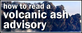 Click here to find out how to read a Volcanic Ash Advisory.