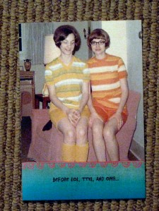Another Hallmark Saturday card: "Before LOL, TTYL, and OMG..." (inside message) "...we were BFFS and didn't even know it! Happy Birthday to my BFF."