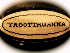 Yagottawanna