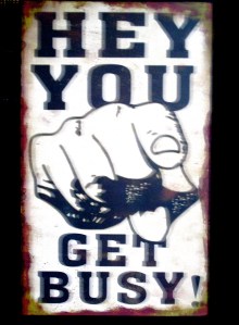 hey you, get busy