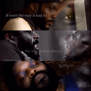 "It went the way it had to, the way it was always going to." (taken from @THERICKYGRIMES on Instagram)