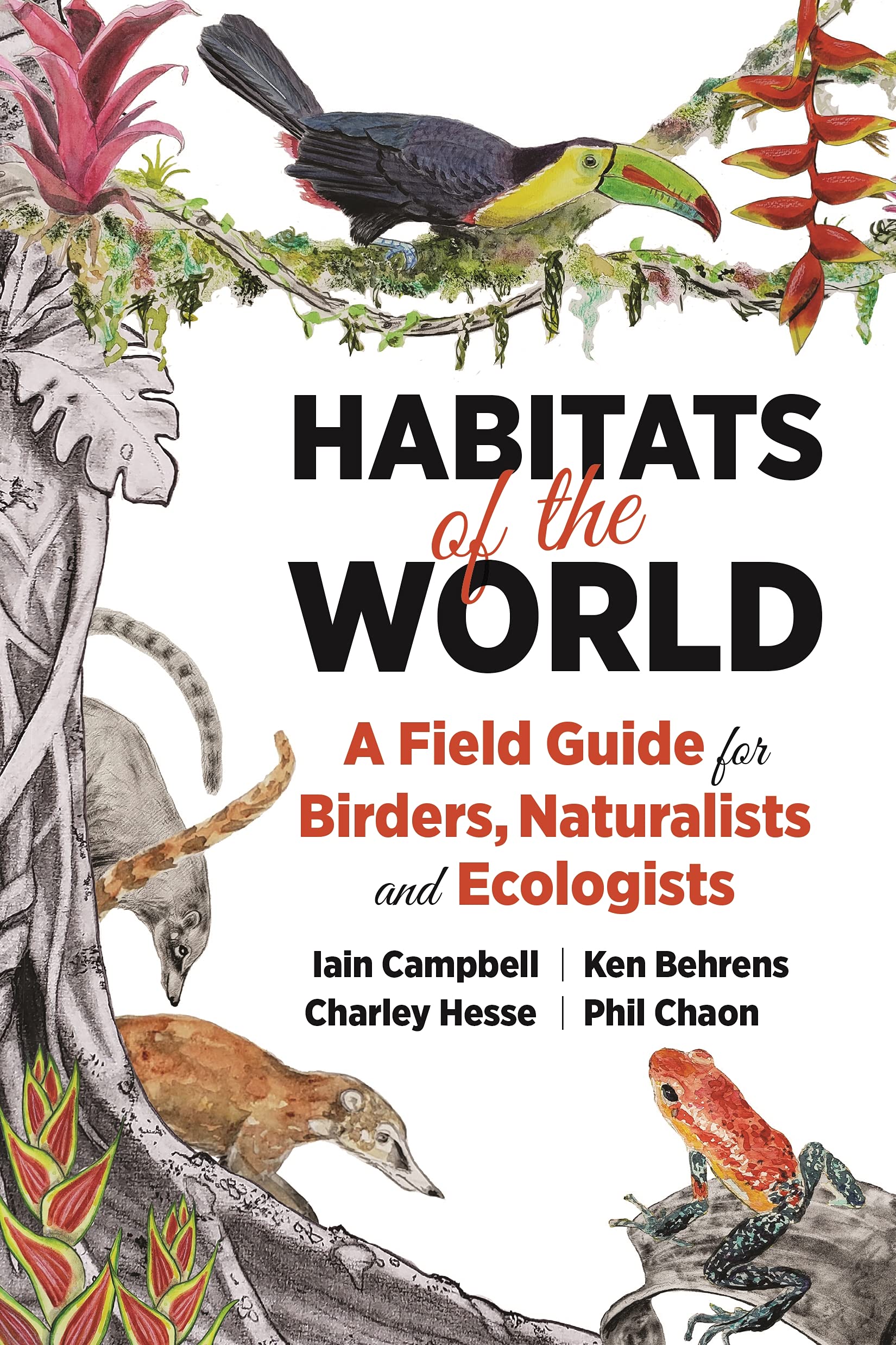 Habitats of the World: A Field Guide for Birders, Naturalists, and Ecologists Habitats of the World: A Field Guide for Birders, Naturalists, and Ecologists