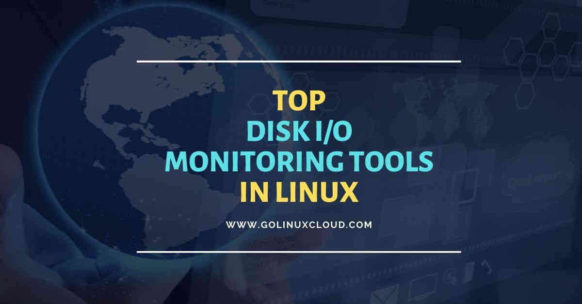 Top 15 tools to monitor disk IO performance with examples