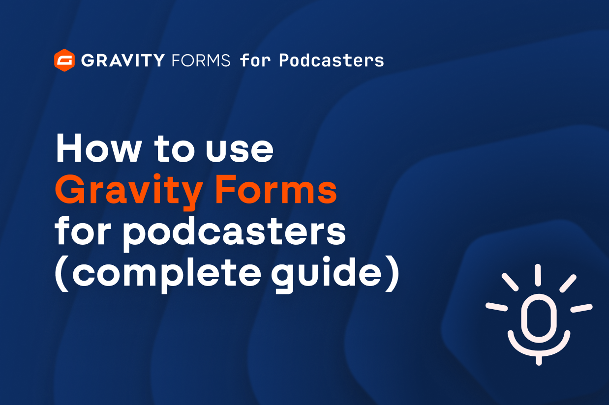 How to use Gravity Forms for podcasters (complete guide)