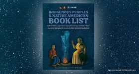Background is an illustration of a starry night. In the center is the cover for Lee & Low’s Indigenous Peoples & Native American Book List. The illustration on the cover depicts the same starry night, as well as two young boys and their grandmother sitting around a campfire. One of the boys sits next to her and hugs her as she tells a story, her right hand raised in the air. In the smoke of the fire are shapes that look like a bear, a wolf, and a deer. Illustration copyright © 1998 by Judith Lowry.