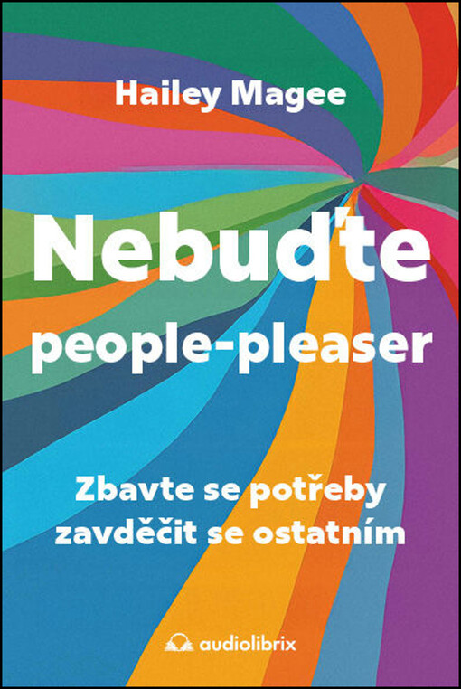 Nebuďte people pleaser : zbavte se potřeby zavděčit se ostatním