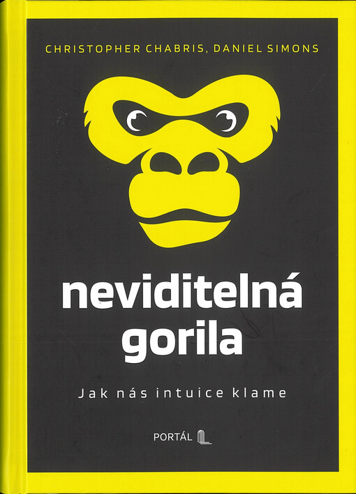 Neviditelná gorila : jak nás intuice klame