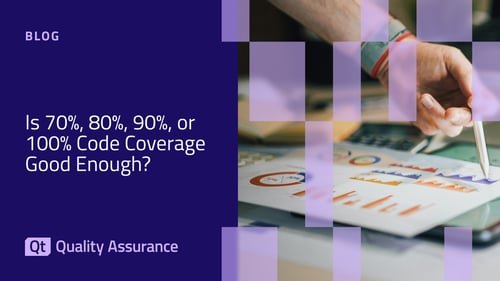Is 70%, 80%, 90%, or 100% Code Coverage Good Enough?