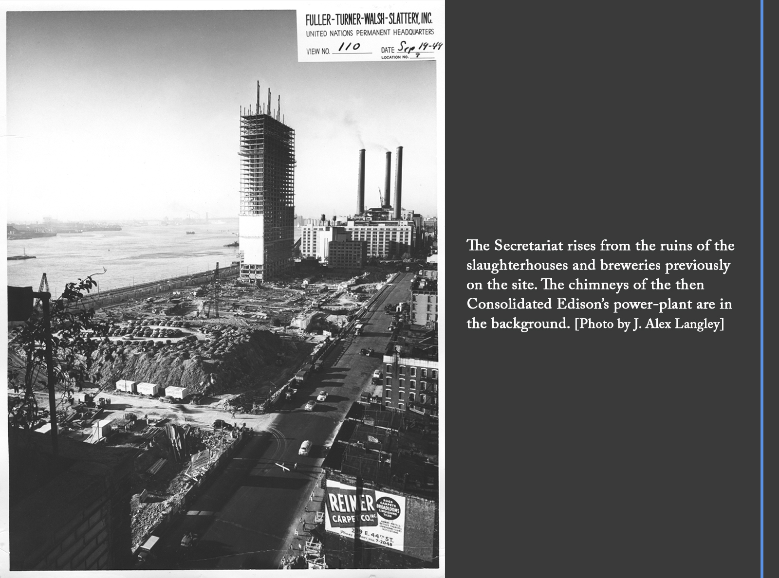 The Secretariat rises from the ruins of the slaughterhouses and breweries previously on the site. The chimneys of the then Consolidated Edison’s power-plant are in the background.