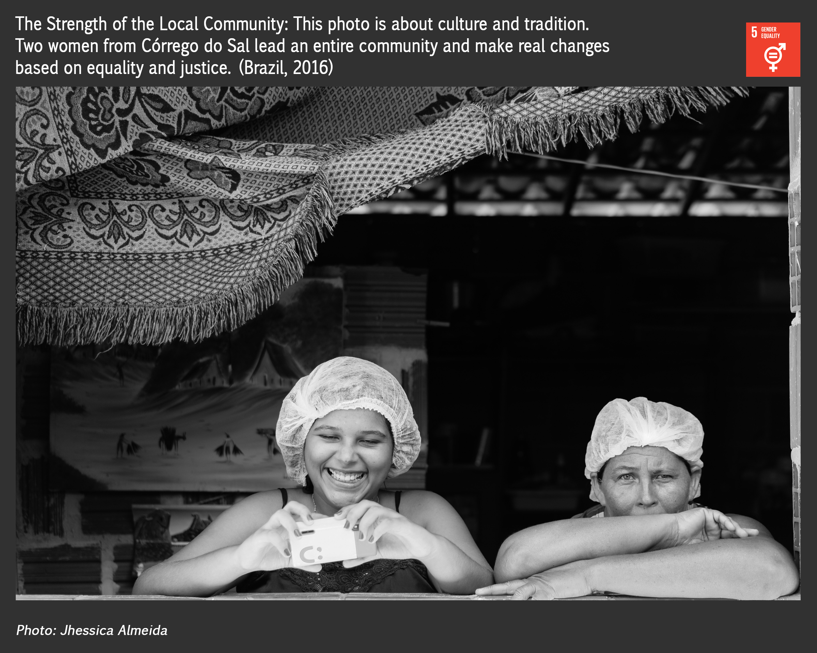 The Strength of the Local Community: This photo is about culture and tradition. Two women from Córrego do Sal lead an entire community and make real changes based on equality and justice. 