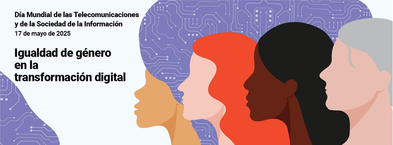 Báner con 4 siluetas femeninas del Día Mundial de las Telecomunicaciones y de la Sociedad de la Información, 17 de mayo de 2025, con el lema: Igualdad de género en la transformación digital