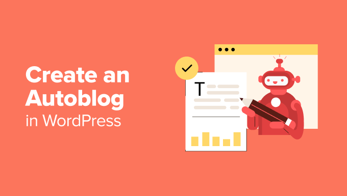 Create an Autoblog in WordPress Create an Autoblog in WordPress