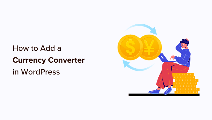 How to add a currency convertor in WordPress How to add a currency convertor in WordPress