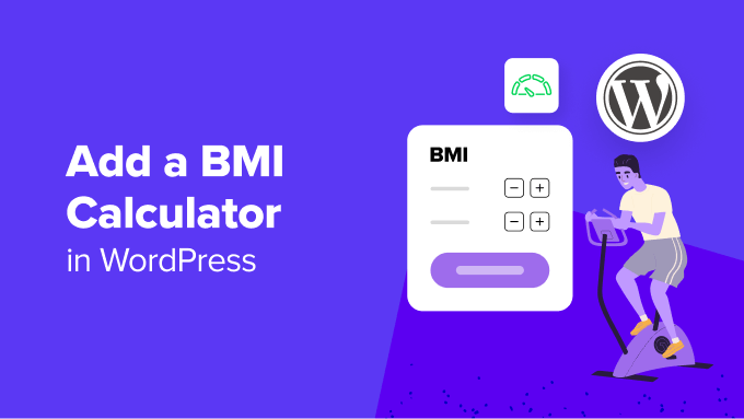 Add a BMI Calculator in WordPress (Step by Step) Add a BMI Calculator in WordPress (Step by Step)