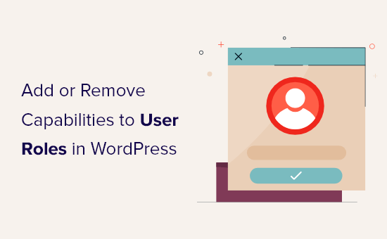 Customing user role permissions in WordPress Customing user role permissions in WordPress
