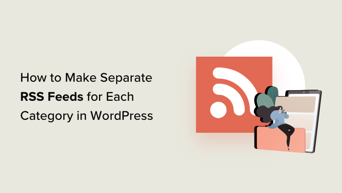 How to make separate RSS feeds for each category in WordPress How to make separate RSS feeds for each category in WordPress