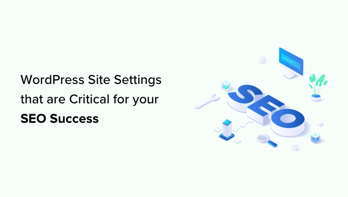 WordPress site settings that are critical for SEO success WordPress site settings that are critical for SEO success